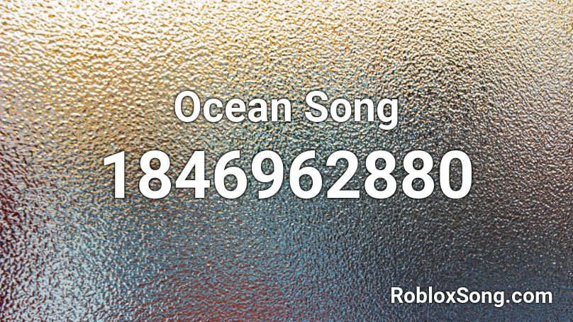 Ocean Song Roblox ID