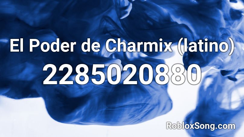 El Poder de Charmix (latino) Roblox ID
