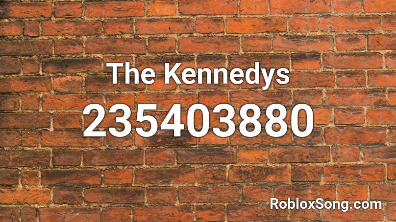 The Kennedys Roblox ID