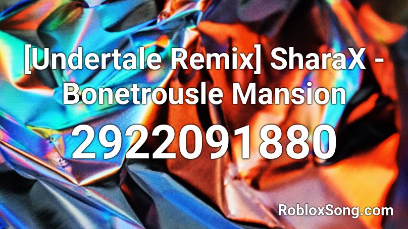 [Undertale Remix] SharaX - Bonetrousle Mansion Roblox ID