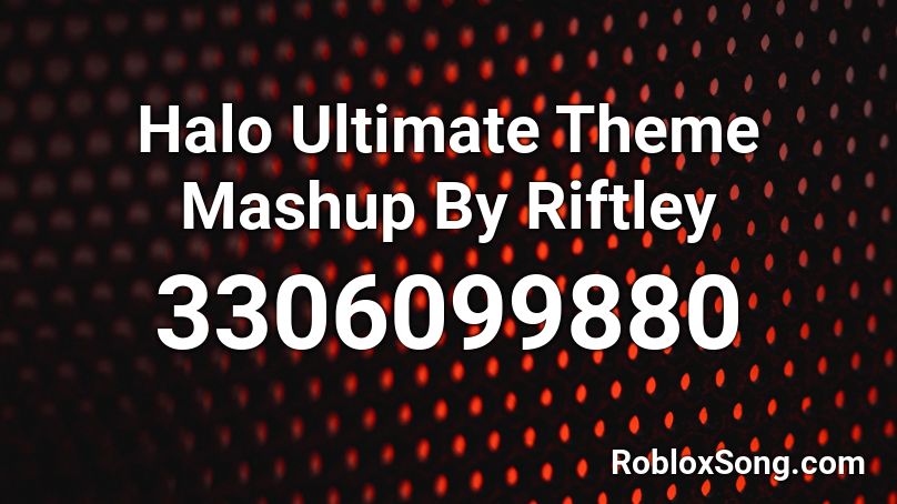 Halo Ultimate Theme Mashup By Riftley Roblox ID