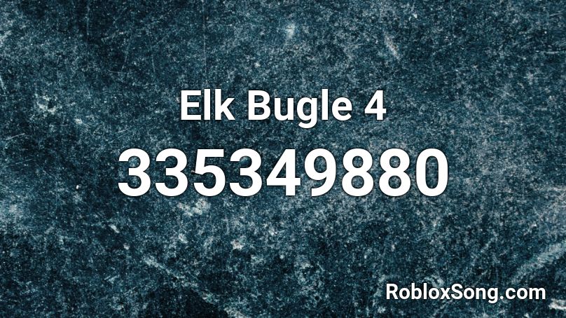 Elk Bugle 4 Roblox ID