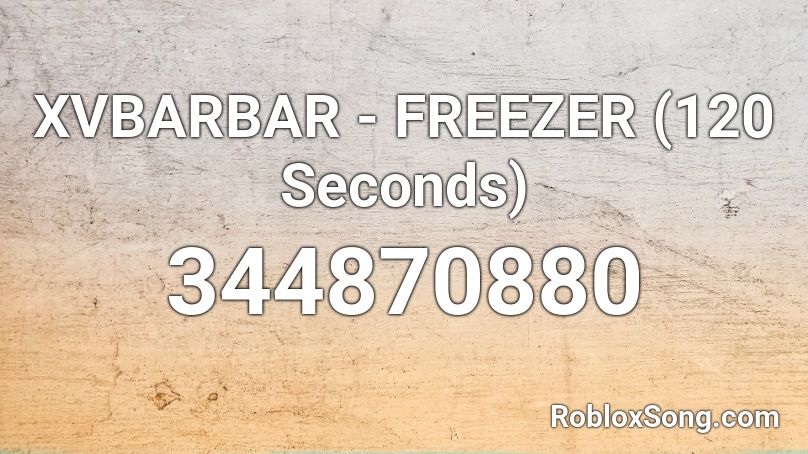 XVBARBAR - FREEZER (120 Seconds) Roblox ID