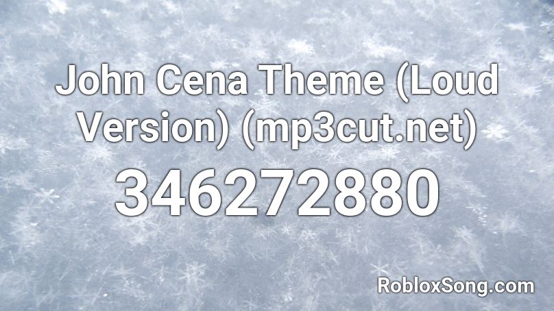 John Cena Theme Loud Version Mp3cut Net Roblox Id Roblox Music Codes - mlg john cena roblox id