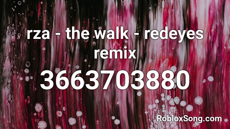 rza - the walk - redeyes remix Roblox ID