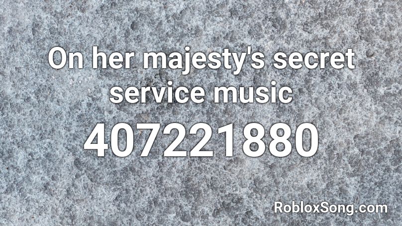 On her majesty's secret service music Roblox ID