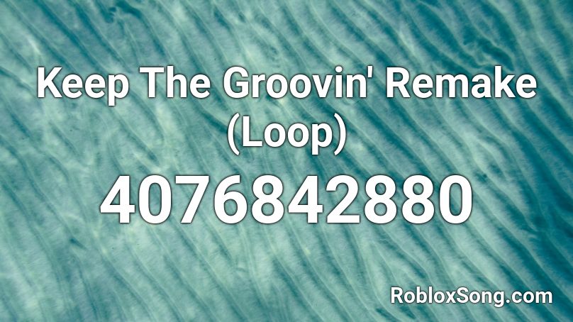 Keep The Groovin' Remake (Loop) Roblox ID