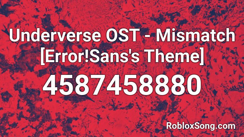 Underverse Ost Mismatch Error Sans S Theme Roblox Id Roblox Music Codes - songs made with sans roblox id
