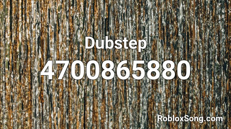 Dubstep Roblox ID