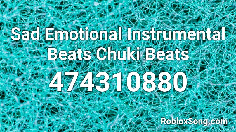 Sad Emotional Instrumental Beats   Chuki Beats Roblox ID