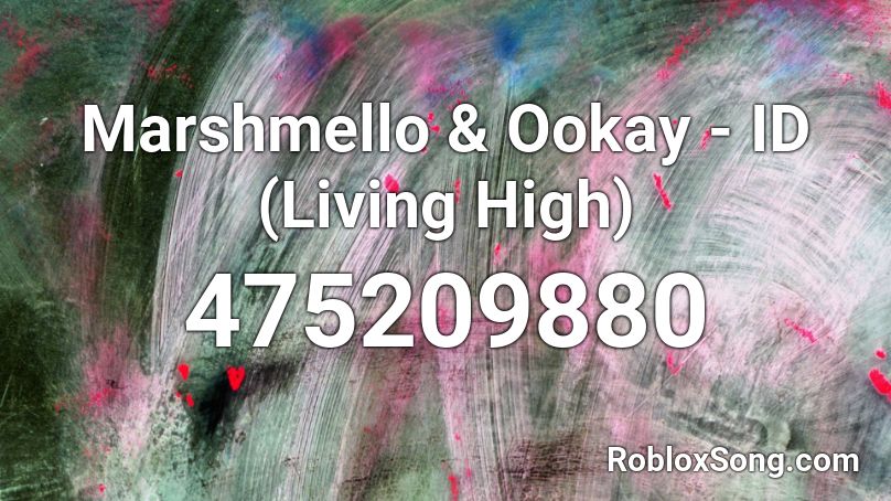 Marshmello & Ookay - ID (Living High) Roblox ID