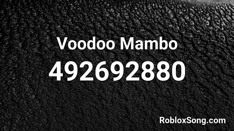 Voodoo Mambo Roblox Id Roblox Music Codes - roblox mambo song id