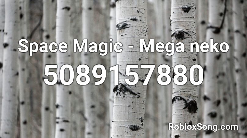Space Magic - Mega neko Roblox ID