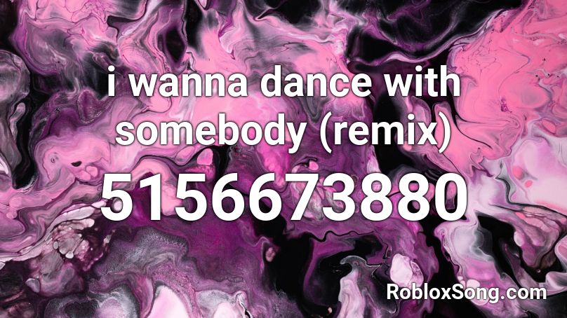 i wanna dance with somebody (remix) Roblox ID