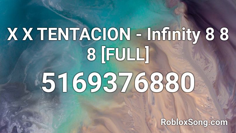 X X Tentacion Infinity 8 8 8 Full Roblox Id Roblox Music Codes - xxtentacion roblox codes