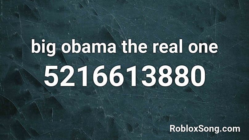 big obama the real one Roblox ID