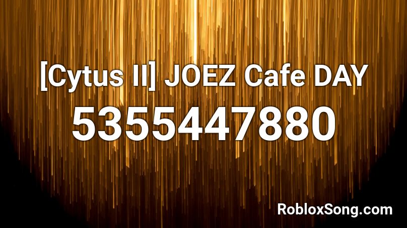 [Cytus II] JOEZ Cafe DAY Roblox ID