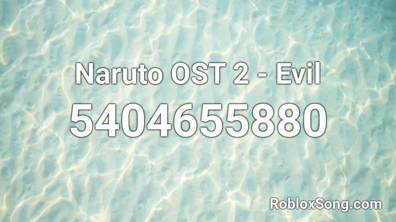Naruto OST 2 - Evil Roblox ID
