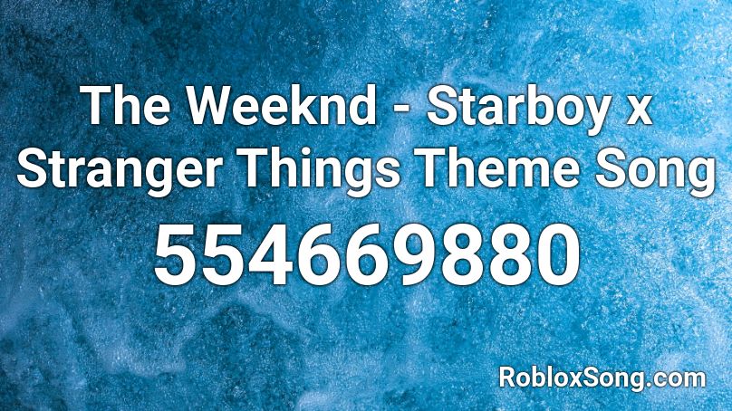 The Weeknd Starboy X Stranger Things Theme Song Roblox Id Roblox Music Codes - roblox stranger things song id
