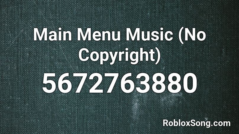Main Menu Music (No Copyright) Roblox ID