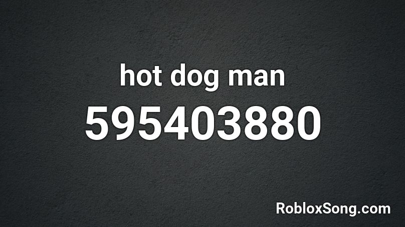 hot dog man Roblox ID