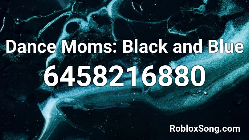 Dance Moms: Black and Blue Roblox ID