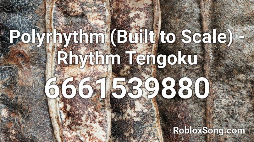 Polyrhythm (Built to Scale) - Rhythm Tengoku Roblox ID