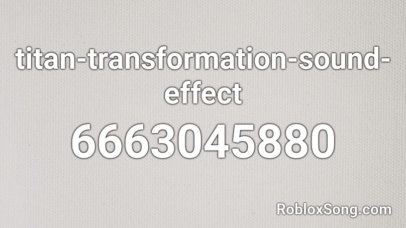 titan-transformation-sound-effect Roblox ID