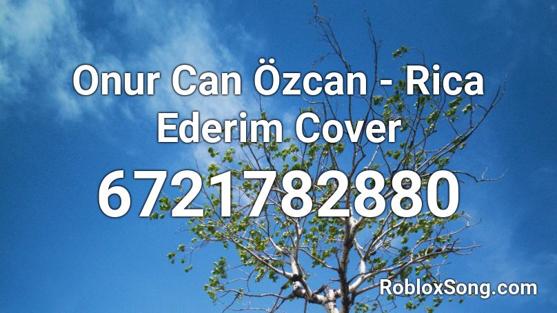 Onur Can Özcan  - Rica  Ederim Cover Roblox ID