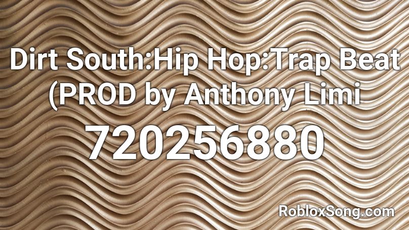 Dirt South:Hip Hop:Trap Beat (PROD by Anthony Limi Roblox ID