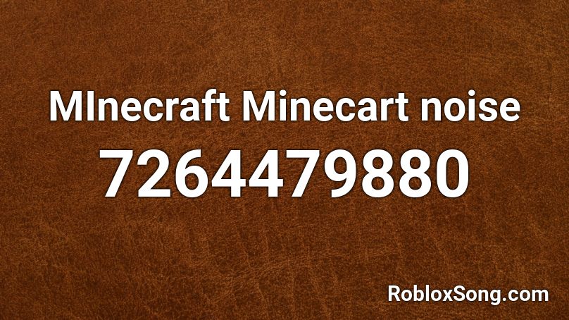 MInecraft Minecart noise Roblox ID