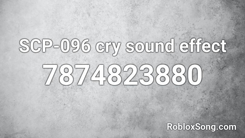 SCP-096 cry sound effect Roblox ID