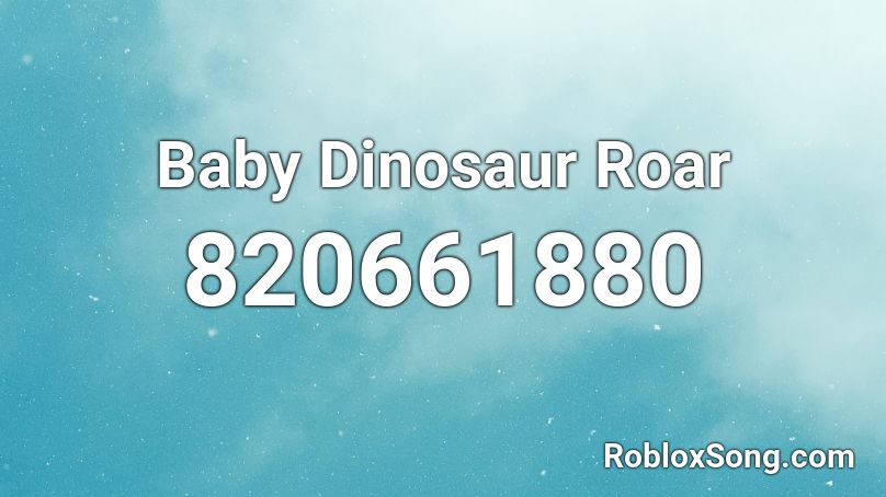 Baby Dinosaur Roar Roblox Id Roblox Music Codes - dinosaur costume roblox id