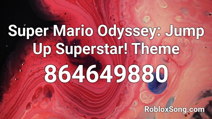 Super Mario Odyssey: Jump Up Superstar! Theme Roblox ID