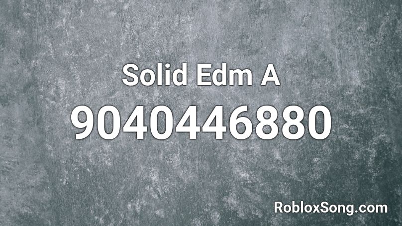 Solid Edm A Roblox ID