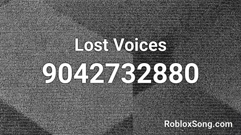 Lost Voices Roblox ID