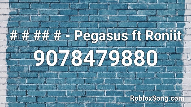 # # ## # - Pegasus ft Roniit Roblox ID