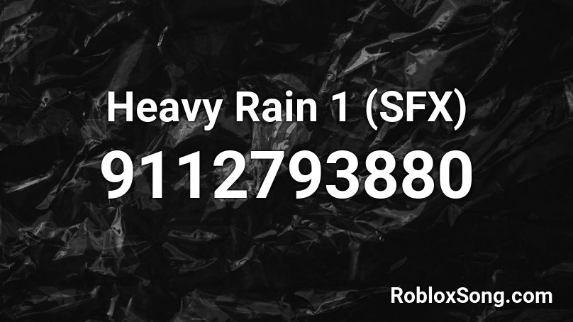 Heavy Rain 1 (SFX) Roblox ID