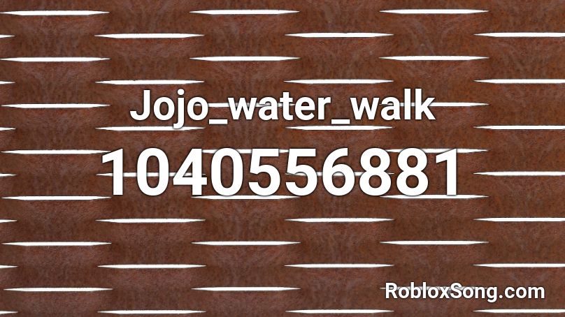 Jojo Water Walk Roblox Id Roblox Music Codes - walk on water roblox id