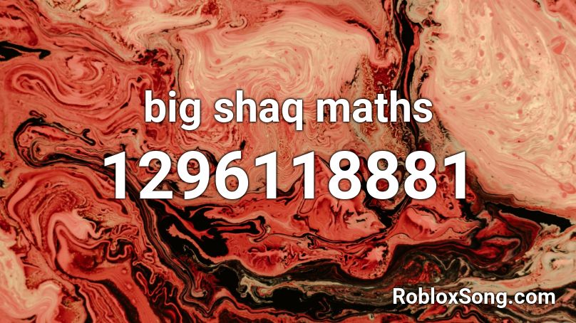 big shaq maths Roblox ID