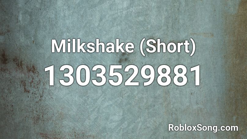 Milkshake (Short) Roblox ID