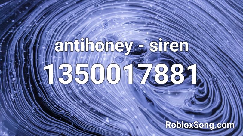 antihoney - siren Roblox ID