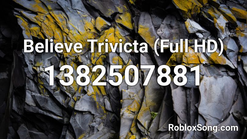 Believe Trivicta (Full HD) Roblox ID