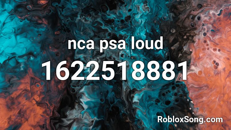 nca psa loud Roblox ID