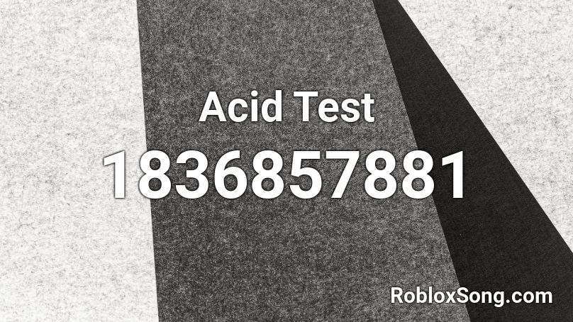 Acid Test Roblox ID