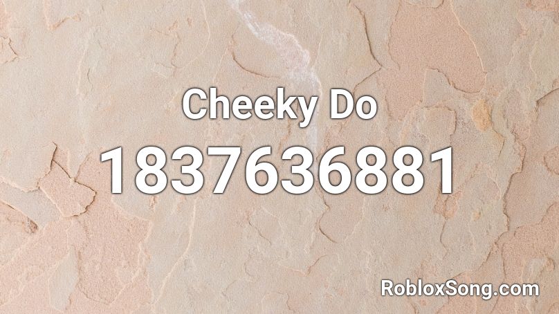 Cheeky Do Roblox ID