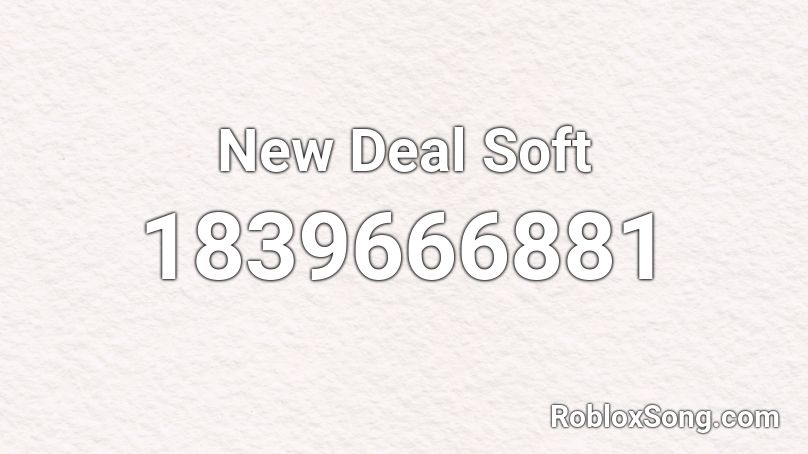 New Deal Soft Roblox ID
