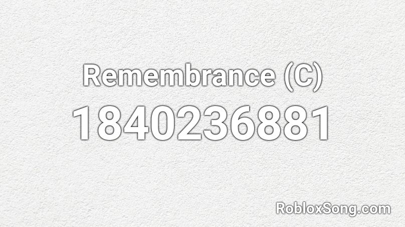 Remembrance (C) Roblox ID