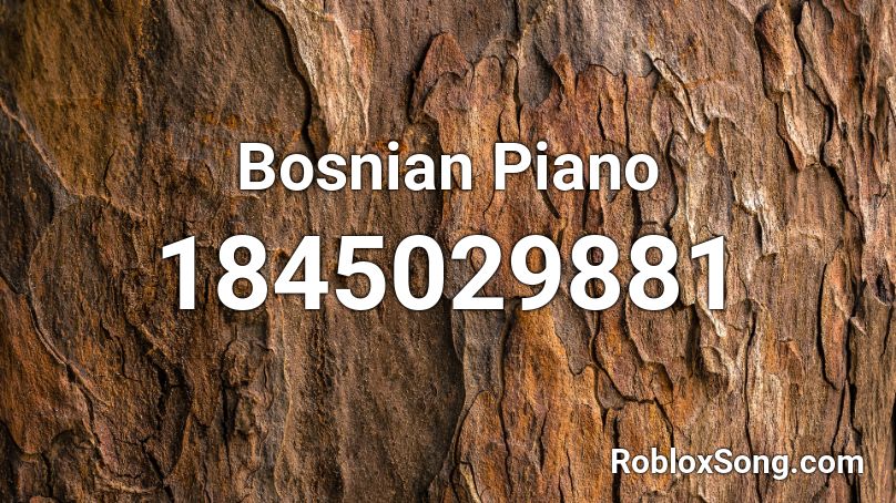 Bosnian Piano Roblox ID