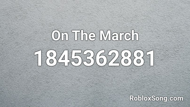 On The March Roblox ID